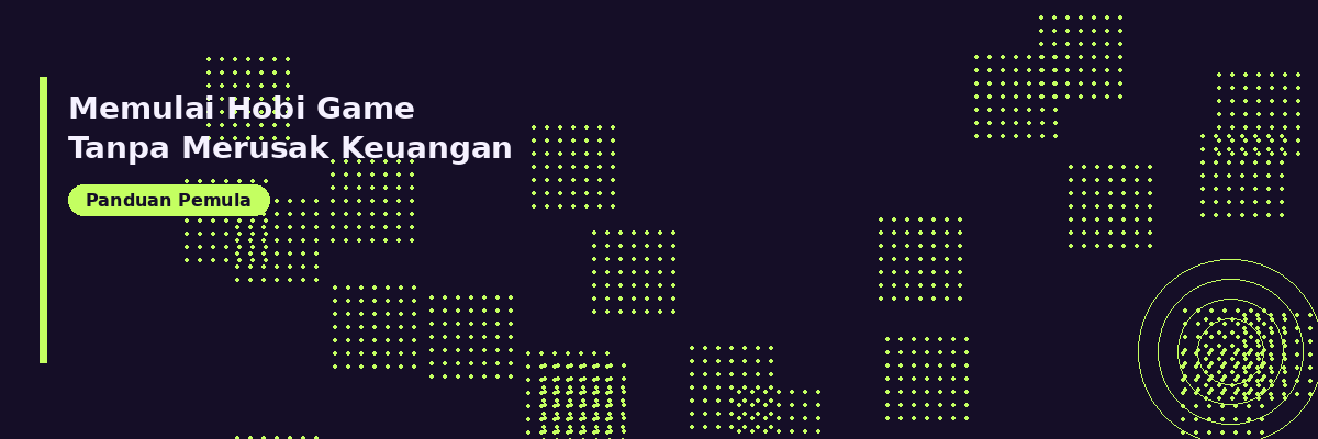 Panduan Memulai Hobi Game Online Tanpa Merusak Keuangan