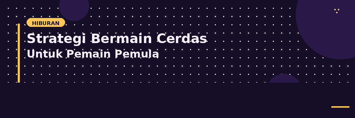 5 Strategi Bermain Cerdas: Maksimalkan Hiburan Tanpa Boncos
